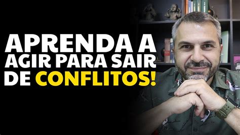 Aprenda A Agir Para Sair De Conflitos Youtube