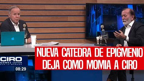 Nueva Catedra De Epigmenio Deja Como Momia A Ciro Le Pusieron Un