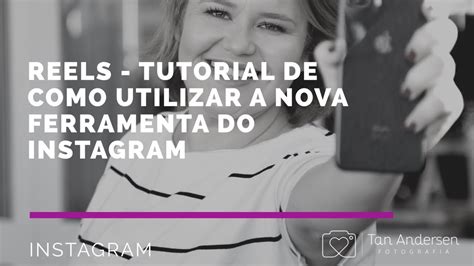 Reels Tutorial De Como Utilizar A Nova Ferramenta Do Instagram