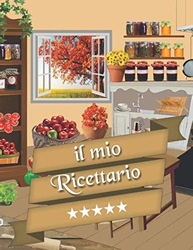 Amazon Il Mio Ricettario Quaderno Per Ricette Da Scrivere