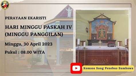 MISA HARI MINGGU PASKAH IV MINGGU PANGGILAN MINGGU 30 APRIL 2023