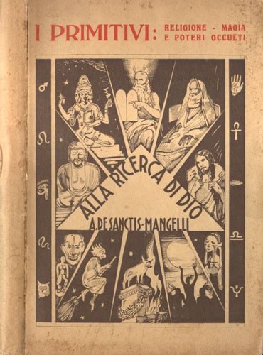 Alla Ricerca Di Dio Voli I Primitivi Religione Magia E Poteri Occulti By De Sanctis