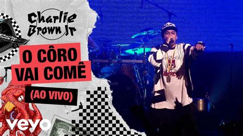 Charlie Brown Jr O Côro Vai Comê Ao Vivo Chegou Quem Faltava