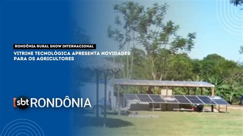 RondÔnia Rural Show Internacional Vitrine TecnolÓgica Apresenta