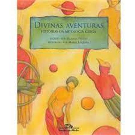 Livro Divinas Aventuras Histórias da Mitologia Grega Heloísa