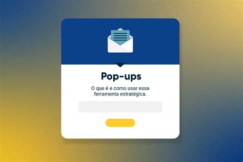 Pop ups o que é e como usar essa ferramenta estrategicamente