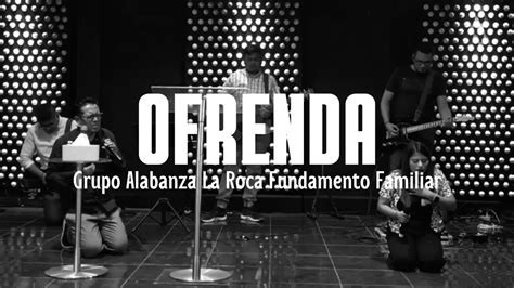 Cover Ofrenda Grupo Alabanza La Roca Fundamento Familiar YouTube