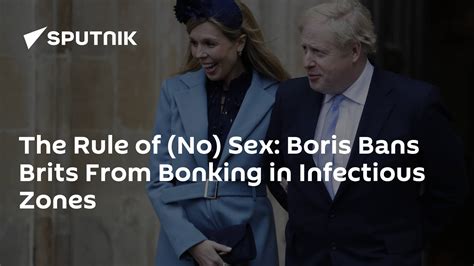 The Rule Of No Sex Boris Bans Brits From Bonking In Infectious Zones