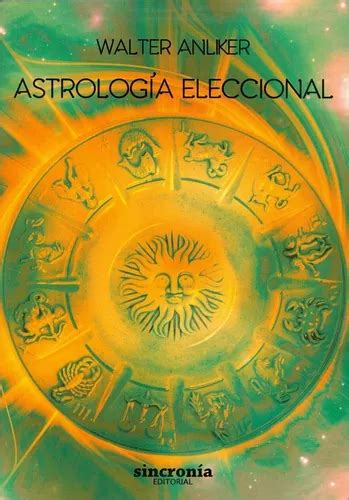 Astrologia Eleccional Walter Anliker Envío gratis