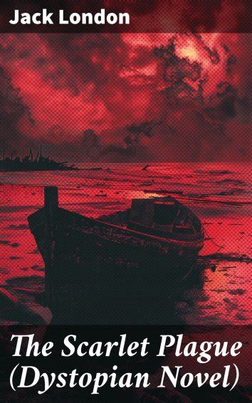 Jack London The Scarlet Plague Dystopian Novel Free On Readfy