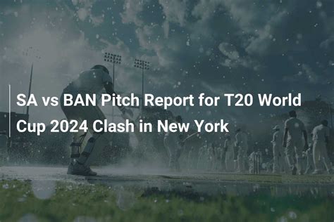 Sa Vs Ban Pitch Report For T20 World Cup 2024 Clash In New York
