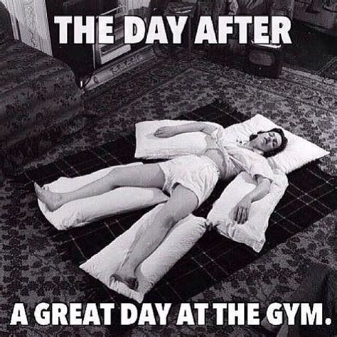 The Day After A Great Day At The Gym Fitness Engraçado Humor