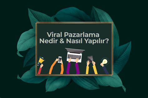 Viral Pazarlama Nedir Nasıl Yapılır Doğa Dijital