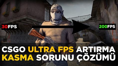 CSGO ULTRA FPS ARTTIRMA VE KASMA SORUNU ÇÖZÜMÜ 2022 GÜNCEL YouTube