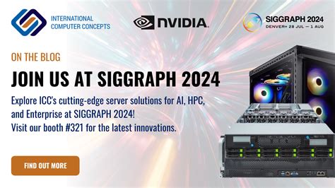 Icc At Siggraph 2024 Cutting Edge Gpu Solutions For Ai And Machine Learning