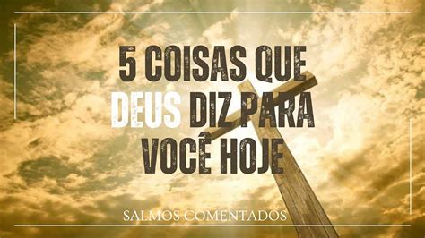 Coisas Que Deus Diz Para Voce Hoje Salmos Comentados Para Entender