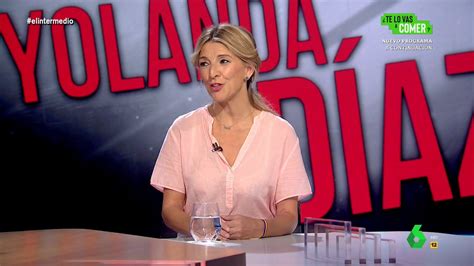 El Intermedio On Twitter Yolanda Diaz La Extrema Derecha Quiere