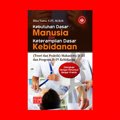 Jual Kebutuhan Dasar Manusia Dan Keterampilan Dasar Kebidanan Kdm Kdk