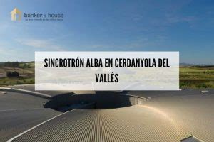 Sincrotr N Alba En Cerdanyola Del Vall S Qu Es Visitas E Historia