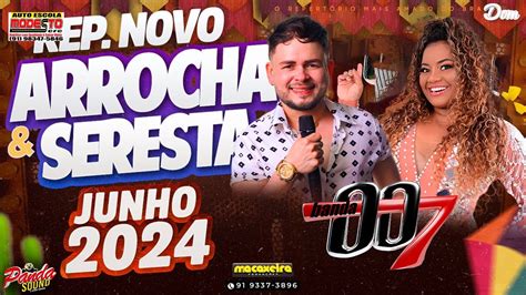 BANDA 007 ARROCHA SERESTA JUNHO 2024 O PANDA SOUND YouTube