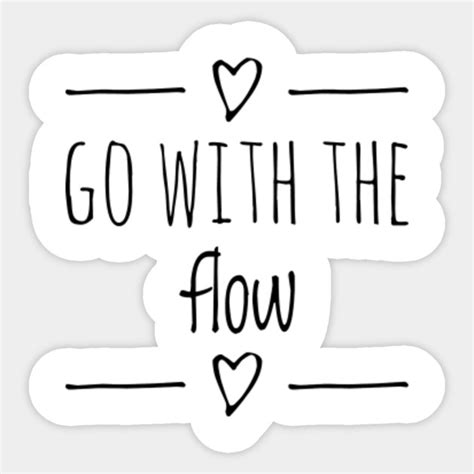 Go with the flow - Quote - Sticker | TeePublic