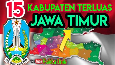 15 Kabupaten Terluas Di Jawa Timur YouTube