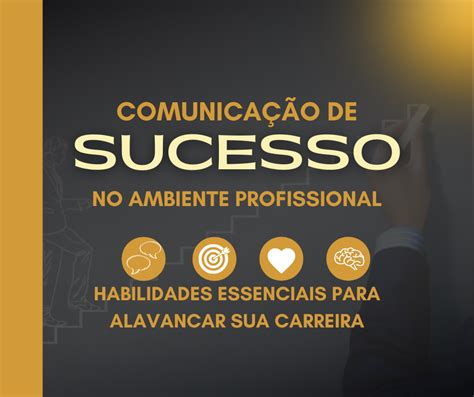 Comunica O De Sucesso No Ambiente Profissional Habilidades Essenciais