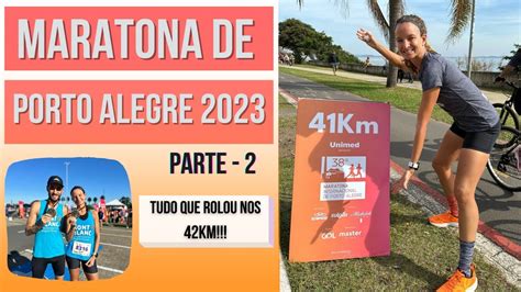 MARATONA DE PORTO ALEGRE PARTE 2 LARGADA E CHEGADA DOS 42KM YouTube