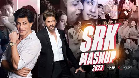 The Ultimate Shahrukh Khan Mashup Dip Sr Sukhen Visual Best Of