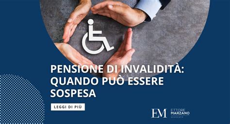 Pensione di invalidità Quando può essere sospesa Avv Marzano