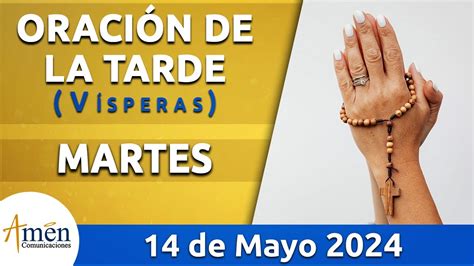 Oraci N De La Tarde Hoy Martes Mayo L Padre Carlos Yepes