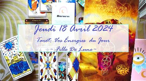 Tirage Du Jeudi 18 Avril 2024 Filledelunetarot Guidance Tarot