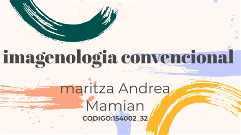 Tarea Imagenologia Convencional By Maritza Andrea Mamian Mazabuel On Prezi