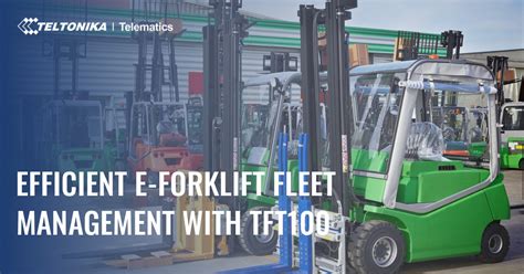 Efficient E Forklift Fleet Management With TFT100