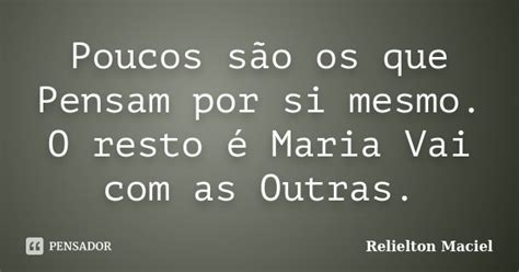 Poucos São Os Que Pensam Por Si Mesmo Relielton Maciel Pensador