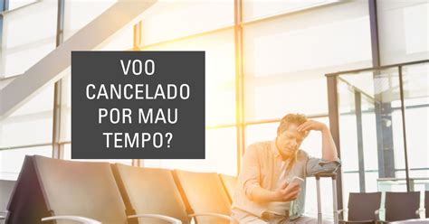 Voo Cancelado Por Mau Tempo O Que Fazer