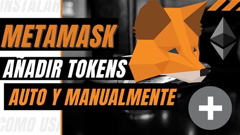 C Mo Agregar Tokens En Metamask Autom Tico Y Manualmente Youtube