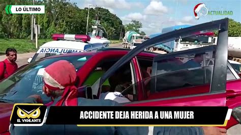 Mujer ResultÓ Herida En Accidente De TrÁnsito Actualidad Contenidos