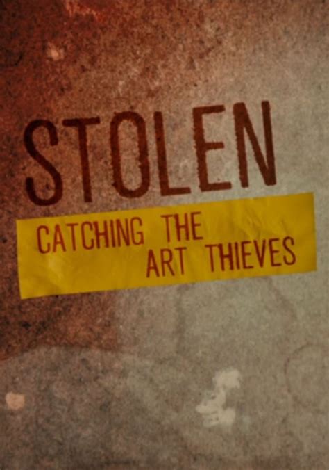 Stolen Catching The Art Thieves Stream Online