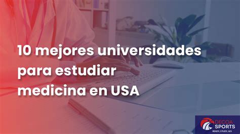 Mejores Universidades Para Estudiar Medicina Usa