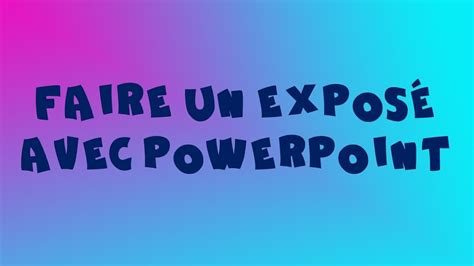 Faire un exposé avec Powerpoint YouTube