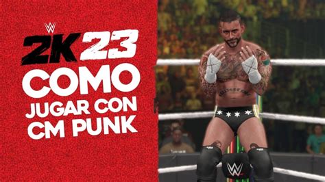 Como Jugar Con Cm Punk En Wwe K Youtube