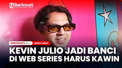 Jadi Banci Di Web Series Harus Kawin Kevin Julio Gua Gak Mau