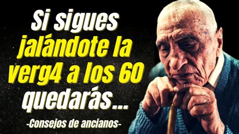 CONSEJOS de ANCIANOS para LA VIDA LECCIONES DE VIDA INCREÍBLEMENTE