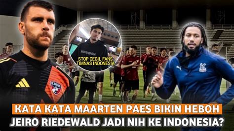 BERITA HEBOH Kata Kata MAARTEN PAES Mengejutkan JAIRO RIEDEWALD Jadi