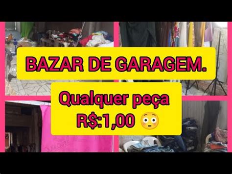 Fiz Bazar De Garagem Nova Conquista Alguns Dias Comigo Youtube