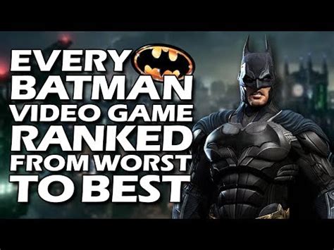 Every Batman Video Game Ranked From Worst To Best Youtube Tim