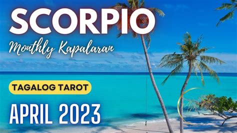 SCORPIO APRIL 2023 KAPALARAN Ano Ng Parating Sayo Tagalog Tarot