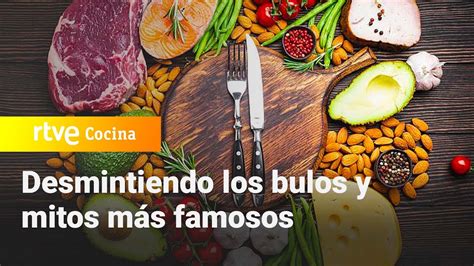 Desmentimos Los Bulos Y Mitos M S Famosos Sobre Alimentaci N Saber