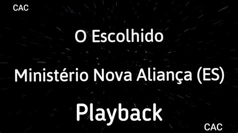 O escolhido Ministério Nova Aliança ES Playback letra YouTube